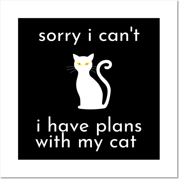 funny cat humor gift 2020 :sorry i can't i have plans wit my cat Wall Art by flooky